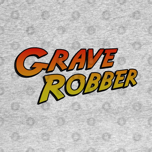 Grave Robber by PopCultureShirts